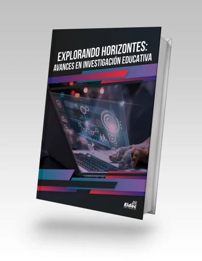 EXPLORANDO HORIZONTES: AVANCES EN INVESTIGACIÓN EDUCATIVA