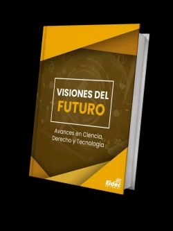VISIONES DEL FUTURO: AVANCES EN CIENCIA, DERECHO Y TECNOLOGÍA
