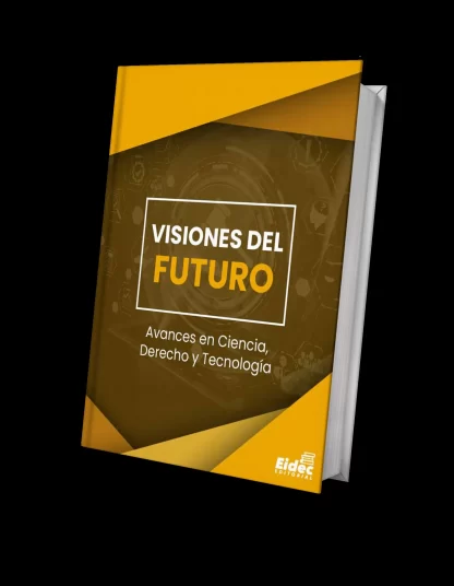 VISIONES DEL FUTURO: AVANCES EN CIENCIA, DERECHO Y TECNOLOGÍA