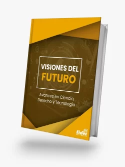 VISIONES DEL FUTURO: AVANCES EN CIENCIA, DERECHO Y TECNOLOGÍA