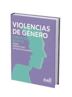 VIOLENCIAS DE GÉNERO: CONCEPTOS BÁSICOS DESDE PERSPECTIVAS INTERDISCIPLINARIAS