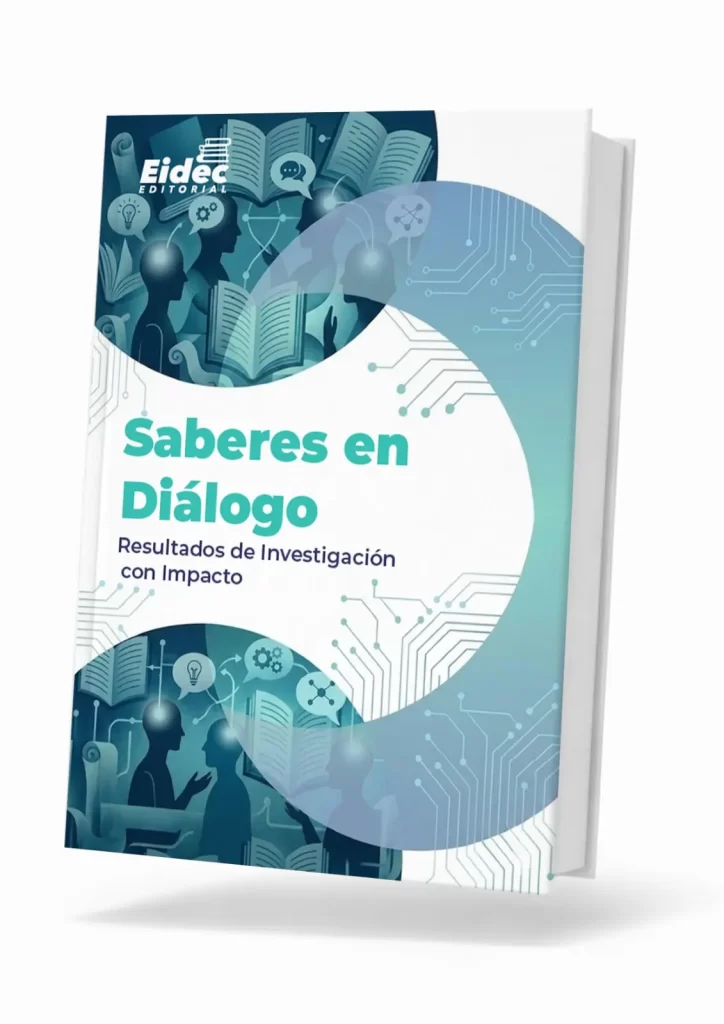 SABERES EN DIÁLOGO: RESULTADOS DE INVESTIGACIÓN CON IMPACTO
COLECCIÓN CIENTÍFICA EDUCACIÓN, EMPRESA Y SOCIEDAD
Primera Edición 2025 Vol. 32
Editorial EIDEC
Sello Editorial EIDEC (978-958-53018)
NIT 900583173-1
Formato: Digital PDF (Portable Document Format)
ISBN:
DOI:
Publicación: Colombia
Fecha Publicación:
Coordinación Editorial
Escuela Internacional de Negocios y Desarrollo Empresarial de Colombia – EIDEC
Centro de Investigación Científica, Empresarial y Tecnológica de Colombia – CEINCET